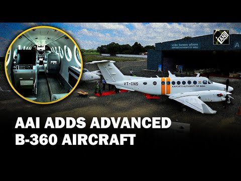 AAI inducts two new B-360 types of aircraft into AAI Flight Inspection Fleet