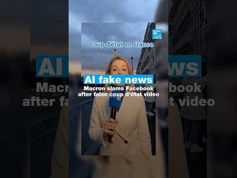 AI fake news: Macron slams Facebook after false coup d’état video • FRANCE 24 English